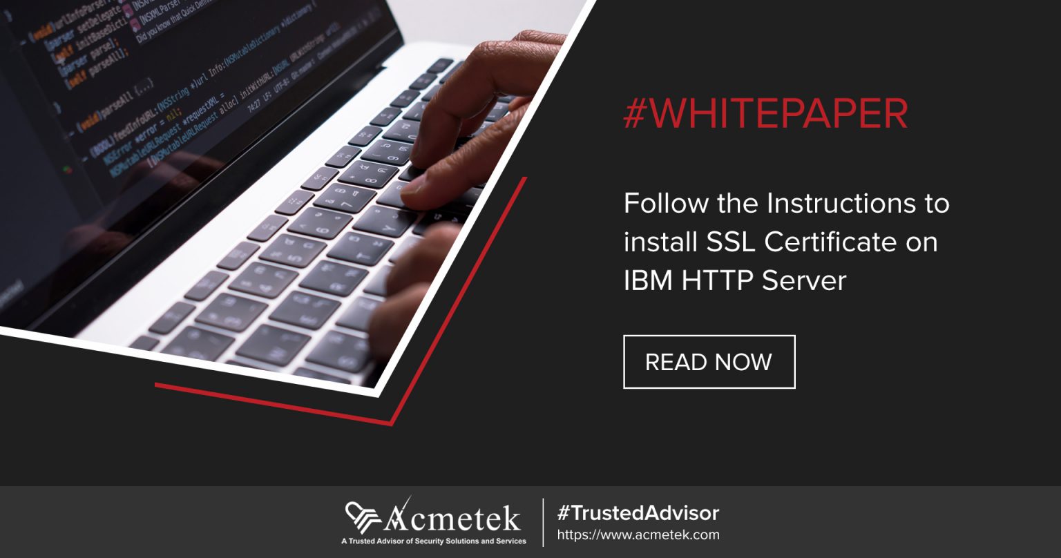 steps-to-install-ssl-certificate-on-ibm-http-server-https-www-acmetek